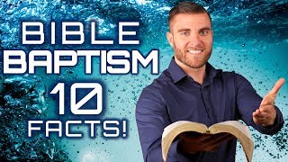 Baptism 10 Bible Facts You MUST Know [upl. by Mag149]