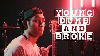 Young Dumb and Broke  Khalid Khel Pangilinan [upl. by Rekyr813]