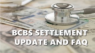 BCBS Settlement Update and FAQ [upl. by Corly]