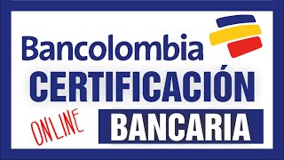 BANCOLOMBIA ➤ Aprende a DESCARGAR tu CERTIFICACIÓN BANCARIA ✔✔✔ [upl. by Naivart]