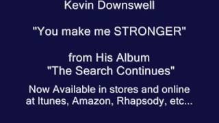 You make me stronger by Kevin Downsell Lyrics [upl. by Niaz]