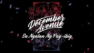 December Avenue  Sa Ngalan Ng PagIbig [upl. by Aisatsan]