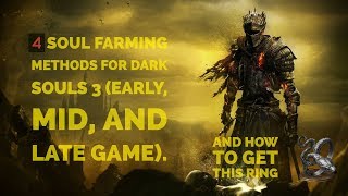 4 Dark Souls 3 Soul Farming Methods Early Mid and Late game [upl. by Dilaw926]