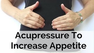 Acupressure to Increase Appetite  Massage Monday 289 [upl. by Terry]