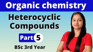 5 Heterocyclic Compounds  BSc 3rd year  Organic Chemistry  Miss Chemistry [upl. by Shelbi]