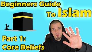 Beginners Guide to Islam Part 1 Core Beliefs [upl. by Kelton]