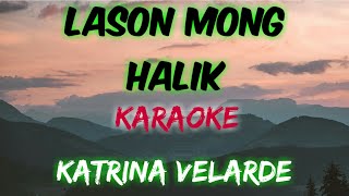 LASON MONG HALIK  KATRINA VELARDE KARAOKE VERSION [upl. by Ynattib]