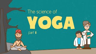 The Science of Yoga Part 1  Meditation [upl. by Claudius]