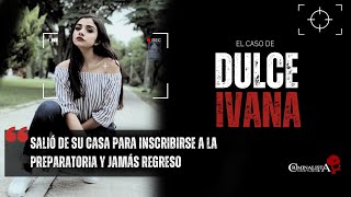 El caso de Dulce Ivana  Criminalista Nocturno [upl. by Sivrad522]