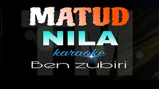 MATUD NILA ben zubiri karaoke [upl. by Coh56]