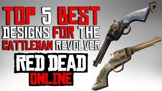 The Five Best Cattleman Revolver Designs in Red Dead Online Weapon Customization [upl. by Elenore]