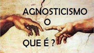 O QUE É O AGNOSTICISMO [upl. by Peirce343]