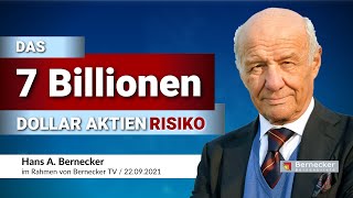 Das 7 Billionen Dollar Aktienrisiko  Hans A Bernecker im Gespräch vom 22092021 [upl. by Terrab]