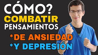 ¿Cómo Combatir los PENSAMIENTOS de Ansiedad y Depresión siguiendo 4 pasos [upl. by Goto]