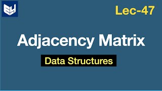 Adjacency Matrices  Example  Graph representation  Data Structures  Lec47  Bhanu Priya [upl. by Ibed481]