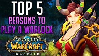 Top 5 Reasons to Play a WARLOCK in Classic World of Warcraft [upl. by Keir419]