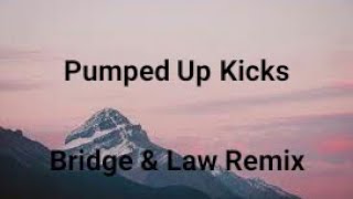 Pumped Up Kicks Lyrics Bridge amp Law Remix [upl. by Fayola]