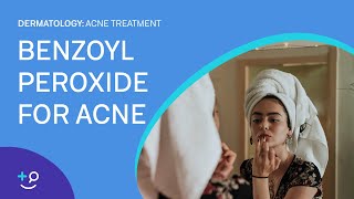 Benzoyl Peroxide for Acne Acne Treatment [upl. by Mart]