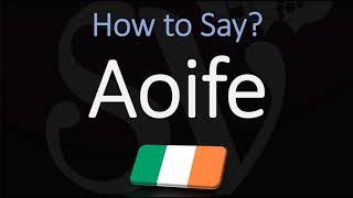 How to Pronounce Aoife CORRECTLY Irish Names Pronunciation [upl. by Aonian]