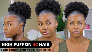 HIGH PUFF ON 4C natural hair  Slick edge tutorial  Textured Puff [upl. by Modestia576]