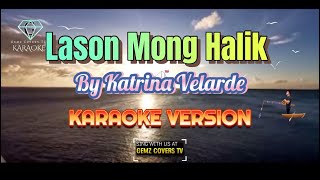 Lason Mong Halik  By Katrina Velarde  KARAOKE VERSION [upl. by Guillemette268]