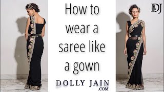 How to wear a saree like a gown for party  Dolly Jain Saree Draping styles [upl. by Coats669]