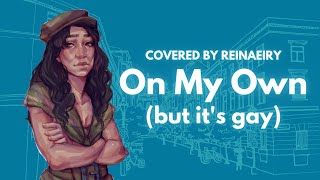 On My Own but its gay  Les Misérables Cover by Reinaeiry [upl. by Anwat]