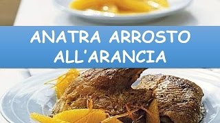 Ricetta  Anatra Arrosto All’arancia [upl. by Panthia]