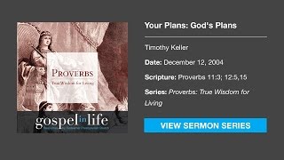 Your Plans Gods Plans – Timothy Keller Sermon [upl. by Gibrian]