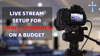 Live Stream Setup For Small Churches Everything You Need To Get Started [upl. by Enelrahc]