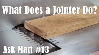 What Does a Jointer Do  Ask Matt 13 [upl. by Suzy]