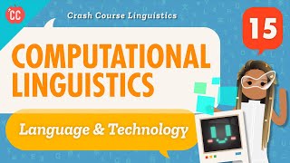 Computational Linguistics Crash Course Linguistics 15 [upl. by Wil]