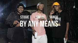 Stogie T  By Any Means Ft Emtee amp Yanga [upl. by Arramahs]