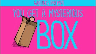 Writing Prompt You Get a Mysterious Box [upl. by Stubstad]