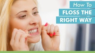 How To Floss The Right Way [upl. by Gaddi]