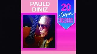 Paulo Diniz  20 Super Sucessos  Completo  Oficial [upl. by Eelrebmik813]