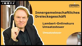 Innergemeinschaftliches Dreiecksgeschäft  LambertOnlinekurs Umsatzsteuer [upl. by Redmond]