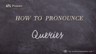 How to Pronounce Queries Real Life Examples [upl. by Ahsiener]