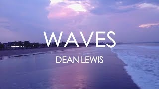 Waves Dean Lewis Lyrics [upl. by Bohannon]