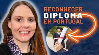 Como reconhecer seus estudos em Portugal Reconhecimento de diploma brasileiro  Guia completo [upl. by Koziara]