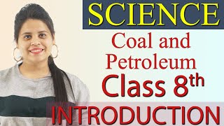 Introduction  Chapter 3  Coal and Petroleum  Science Class 8 NCERT [upl. by Circosta438]