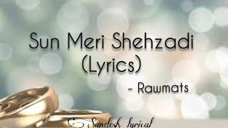 Sun Meri Shehzadi Lyrics 🎵  Rawmats  Saaton Janam main tere  Sandesh Lyrical [upl. by Rakel]