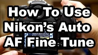 Nikons Auto AF Fine Tune  How To Get The Most From It [upl. by Rednaeel]