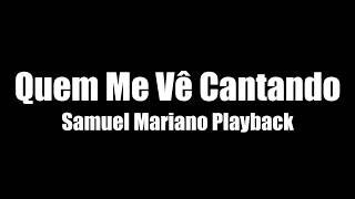 Quem Me Vê Cantando Samuel Mariano Playback [upl. by Jobi410]