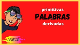 PALABRAS PRIMITIVAS Y DERIVADAS [upl. by Delmer]