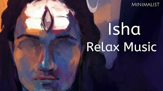 Isha Relax Music  Sounds Of Isha  Sadhguru  Yoga Music  Minimalist [upl. by Apeed770]