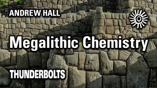 Andrew Hall Megalithic Chemistry  Thunderbolts [upl. by Turoff40]