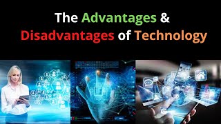 The Advantages amp Disadvantages of Technology  Future of Technology [upl. by Navanod]