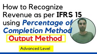 How to recognize revenue in construction contracts Output Method  Example and Journal Entries [upl. by Ainesej]