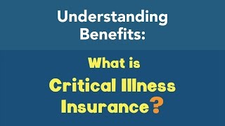 What is Critical Illness Insurance [upl. by Elboa]